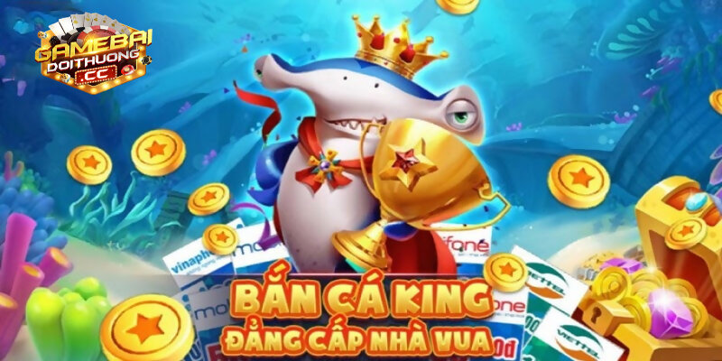 Giới thiệu game Bắn Cá King cực hot
