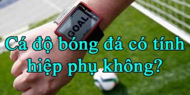 kèo 1x2 có tính hiệp phụ không